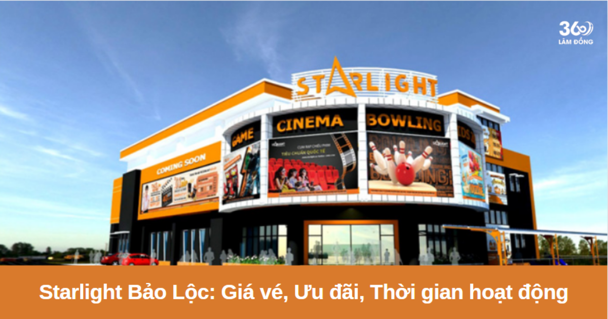 Starlight Bảo Lộc: Lịch chiếu, Giá vé & Ưu đãi năm 2025