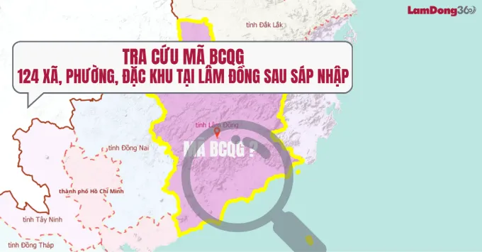 Cập nhật mã BCQG 124 xã, phường tỉnh Lâm Đồng sau sáp nhập 2025
