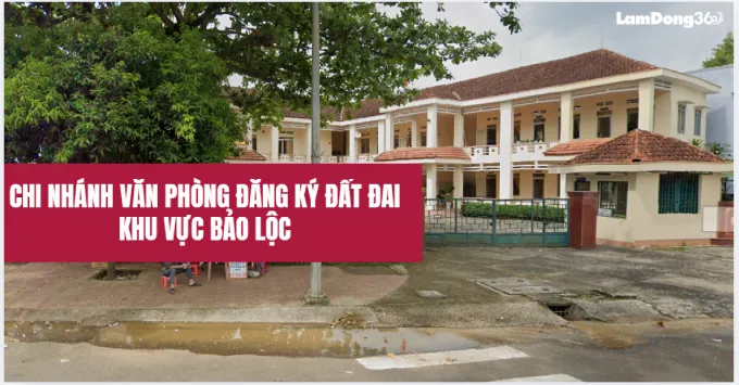 Chi nhánh văn phòng đăng ký đất đai khu vực Bảo Lộc