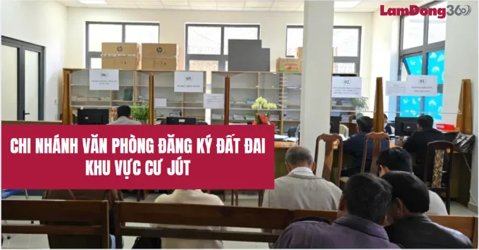 Chi nhánh văn phòng đăng ký đất đai khu vực Cư Jút