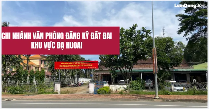 Chi nhánh văn phòng đăng ký đất đai khu vực Đạ Huoai
