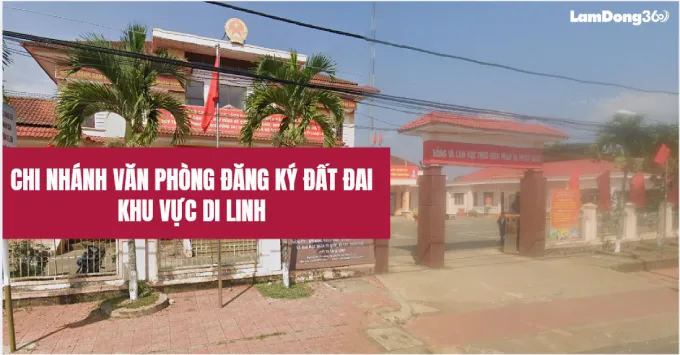Chi nhánh văn phòng đăng ký đất đai khu vực Di Linh
