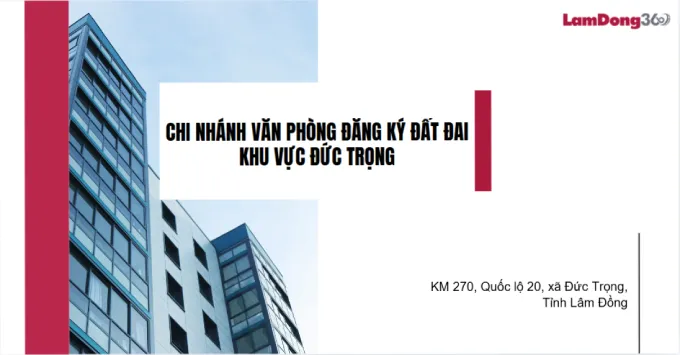 Chi nhánh văn phòng đăng ký đất đai khu vực Đức Trọng