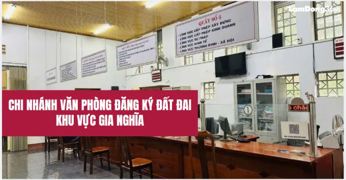 Chi nhánh văn phòng đăng ký đất đai khu vực Gia Nghĩa