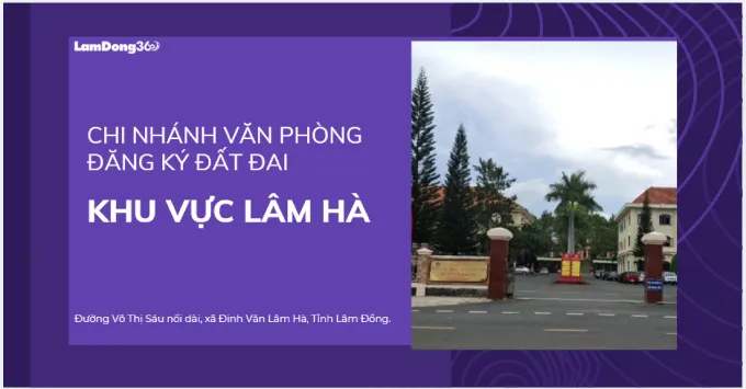 Chi nhánh văn phòng đăng ký đất đai khu vực Lâm Hà