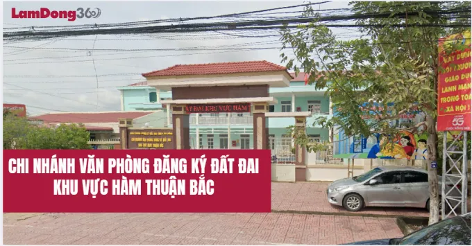 Chi nhánh văn phòng đăng ký đất đai khu vực Hàm Thuận Bắc