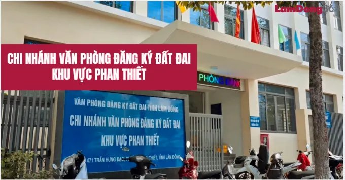 Chi nhánh văn phòng đăng ký đất đai khu vực Phan Thiết