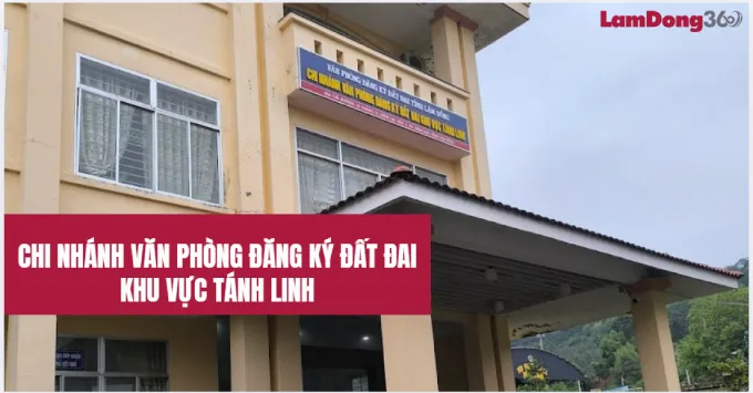 Chi nhánh văn phòng đăng ký đất đai khu vực Tánh Linh