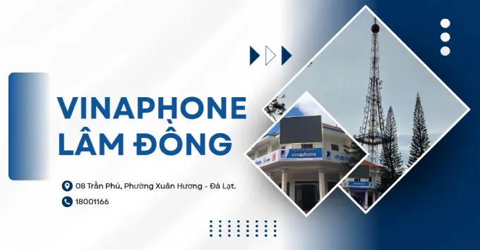 Địa chỉ, SĐT tổng đài Vinaphone Lâm Đồng năm 2026