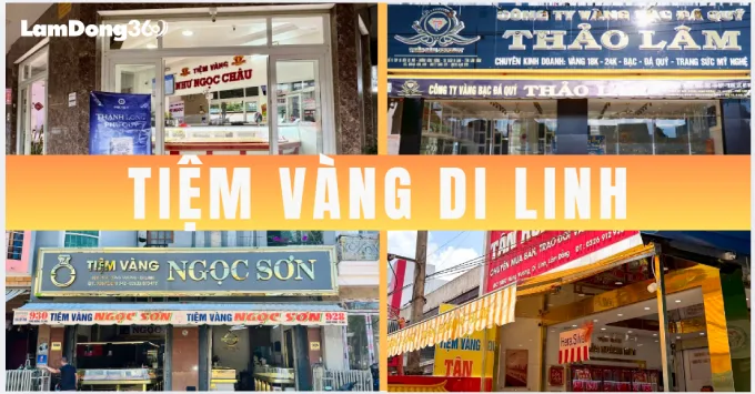 Top 4 tiệm vàng Di Linh uy tín, nổi tiếng năm 2026